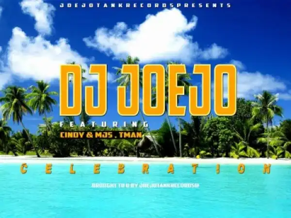 DJ Joejo - Celebration ft. Cindy, MJS & Tman